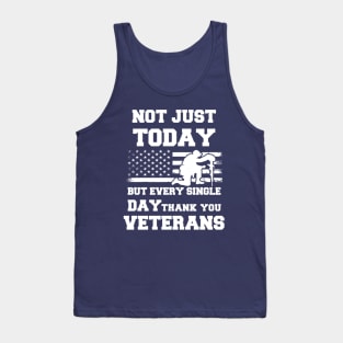 Not Just Today But Every Single Day Thank You Veterans - Perfect Veterans Day 2022 Gift Ideas For Dad and Millitary Members Tank Top